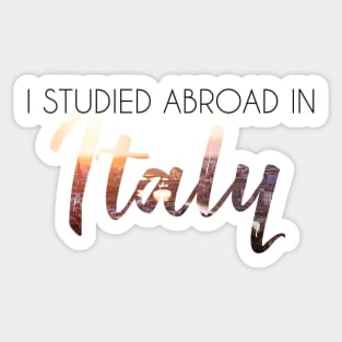 I Studied Abroad in Italy Sticker